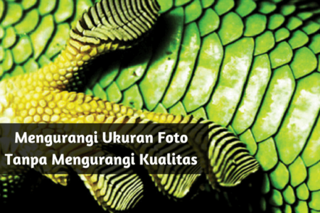3 Trik Mengecilkan Ukuran Foto Hingga -90% Tanpa Kurangi Kualitasnya