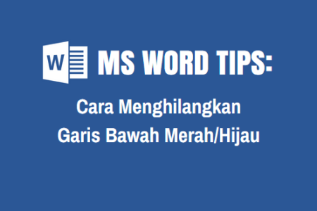 Cara Menghilangkan Garis Bawah Merah/Hijau di Microsoft Word
